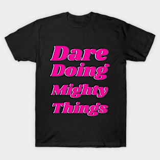 Dare doing mighty things in pink text with a glitch T-Shirt